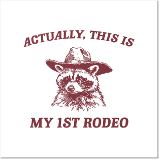 Raccoon Actually This Is My First Rodeo Shirt, Funny Trash Panda Meme Posters and Art